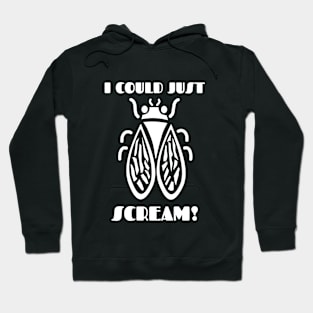 😱 I Could Just Scream, Harmless Cicada, Brood X, Mother Nature Hoodie